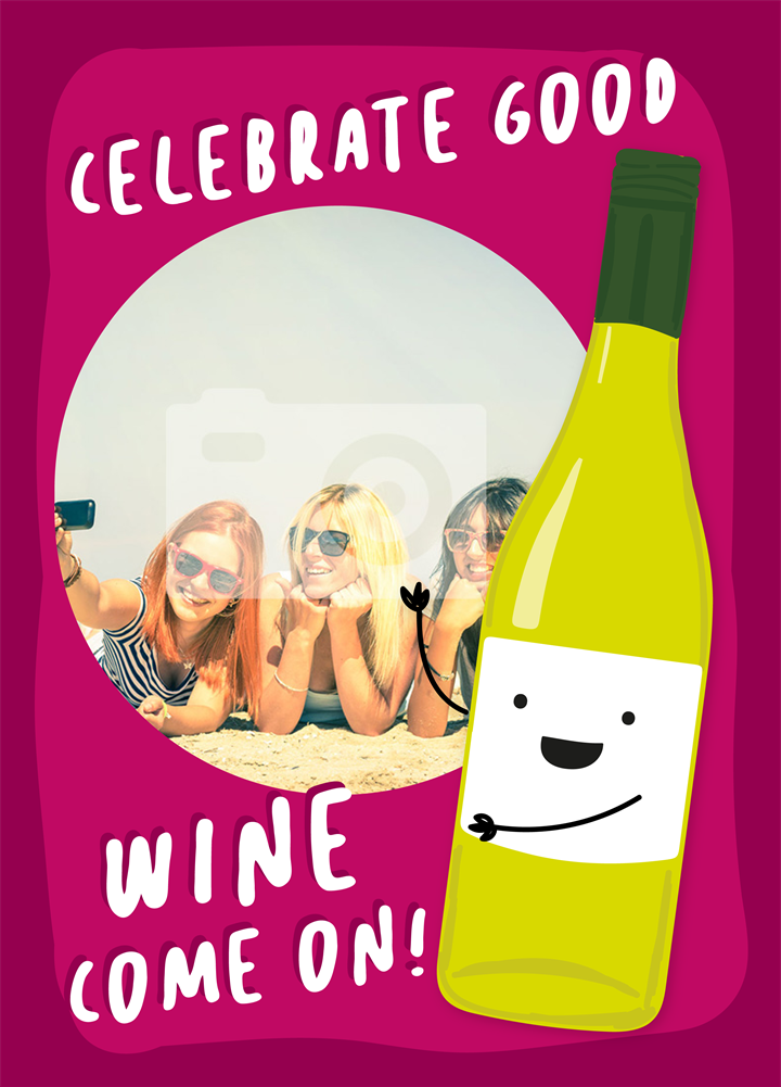 Celebrate Good Wine Come On Card